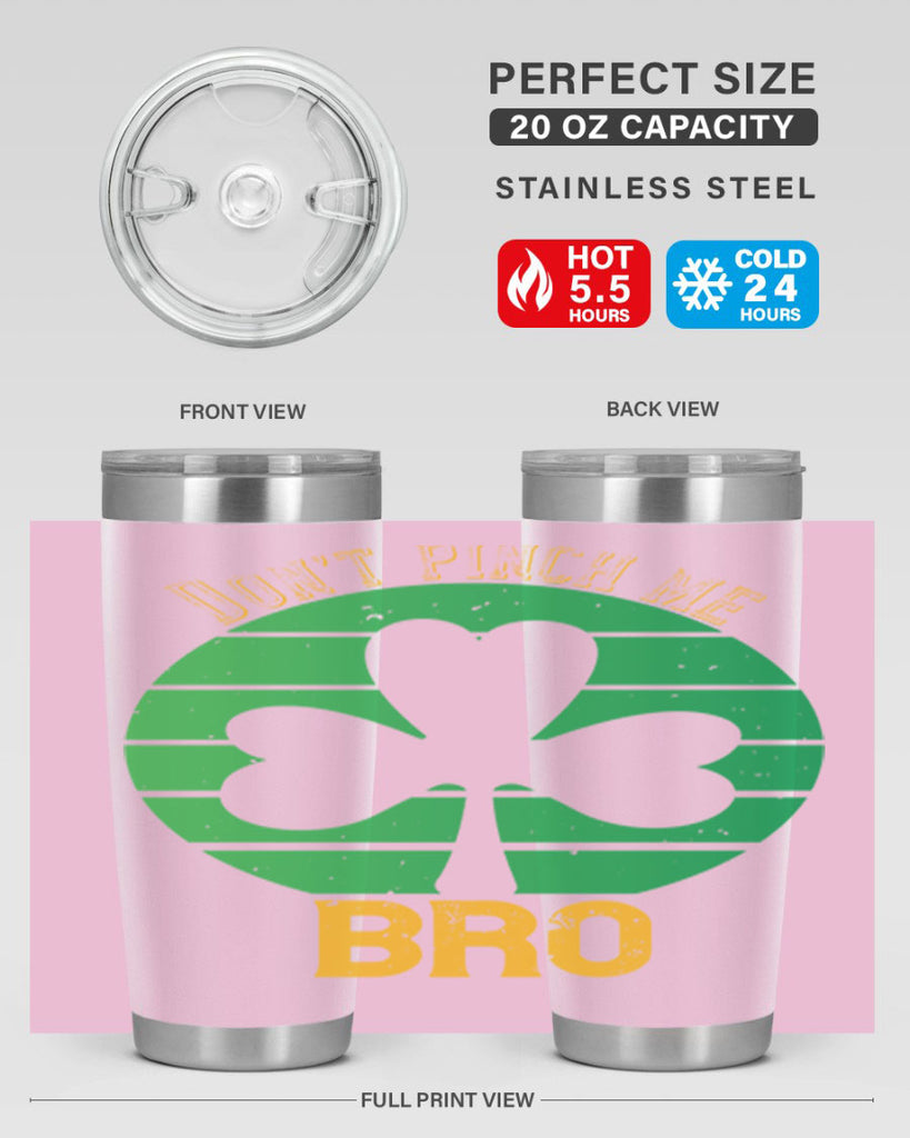 Dont pinch me bro Style 139#- St Patricks Day- Tumbler