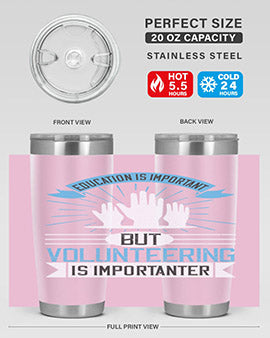 Education Is Important But Volunteering Is Importanter Style 5#- volunteer- Tumbler