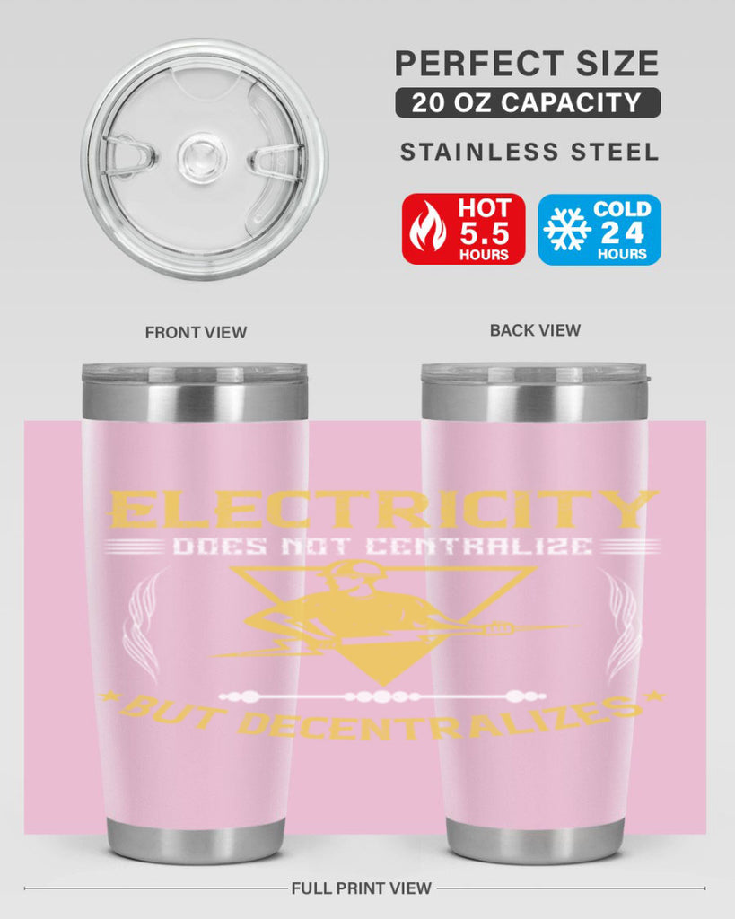 Electricity does not cetrlize but decentralizes Style 49#- electrician- tumbler
