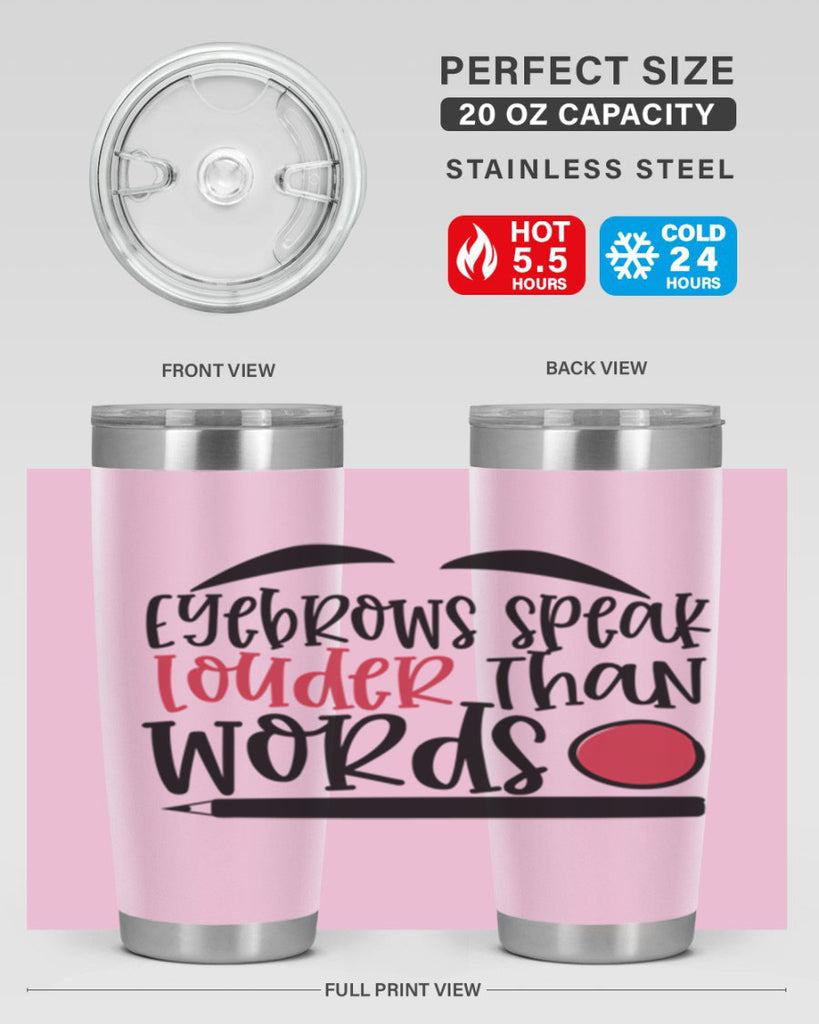 Eyebrows speak louder than words design Style 238#- make up- Tumbler