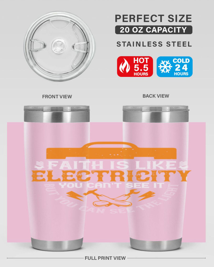 Faith is like electricity You cant see it but you can see the light Style 41#- electrician- tumbler