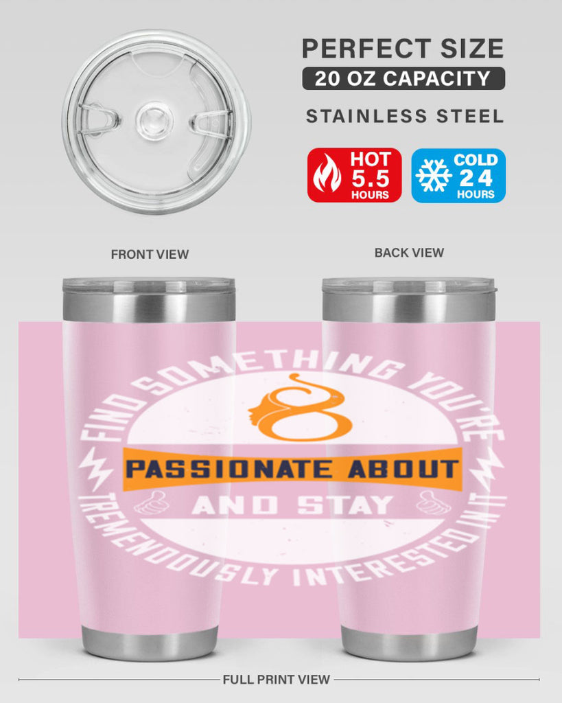 Find something you’re passionate about and stay tremendously interested in it Style 71#- womens day- Tumbler