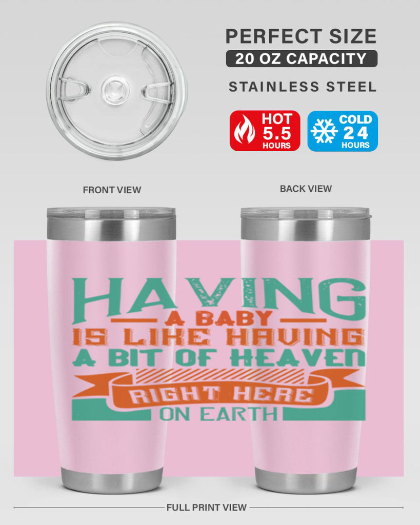 Having a baby is like having a bit of heaven right here on earth Style 121#- baby- tumbler