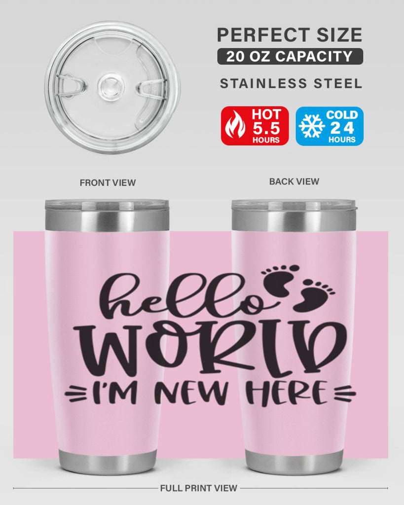 Hello World Im New Here Style 91#- baby- tumbler