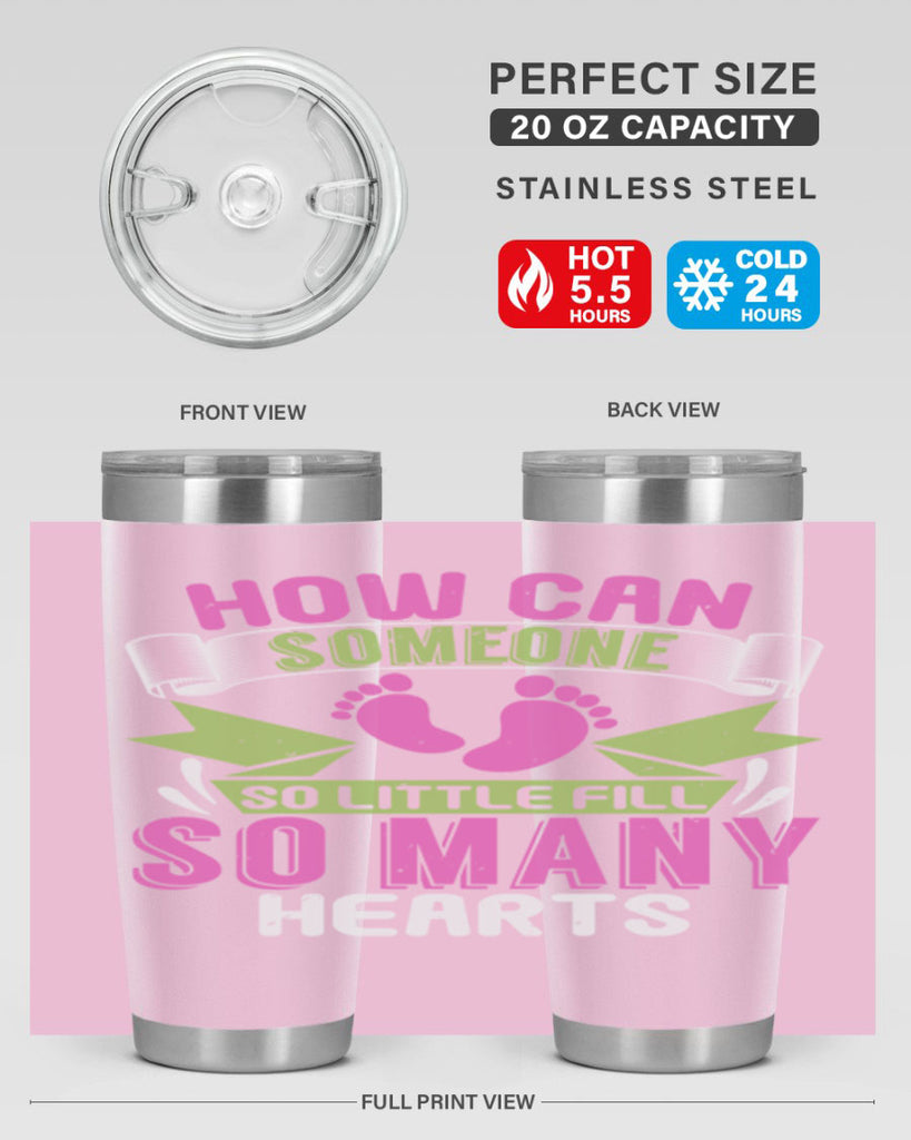 How can someone so little fill hearts Style 251#- baby- tumbler