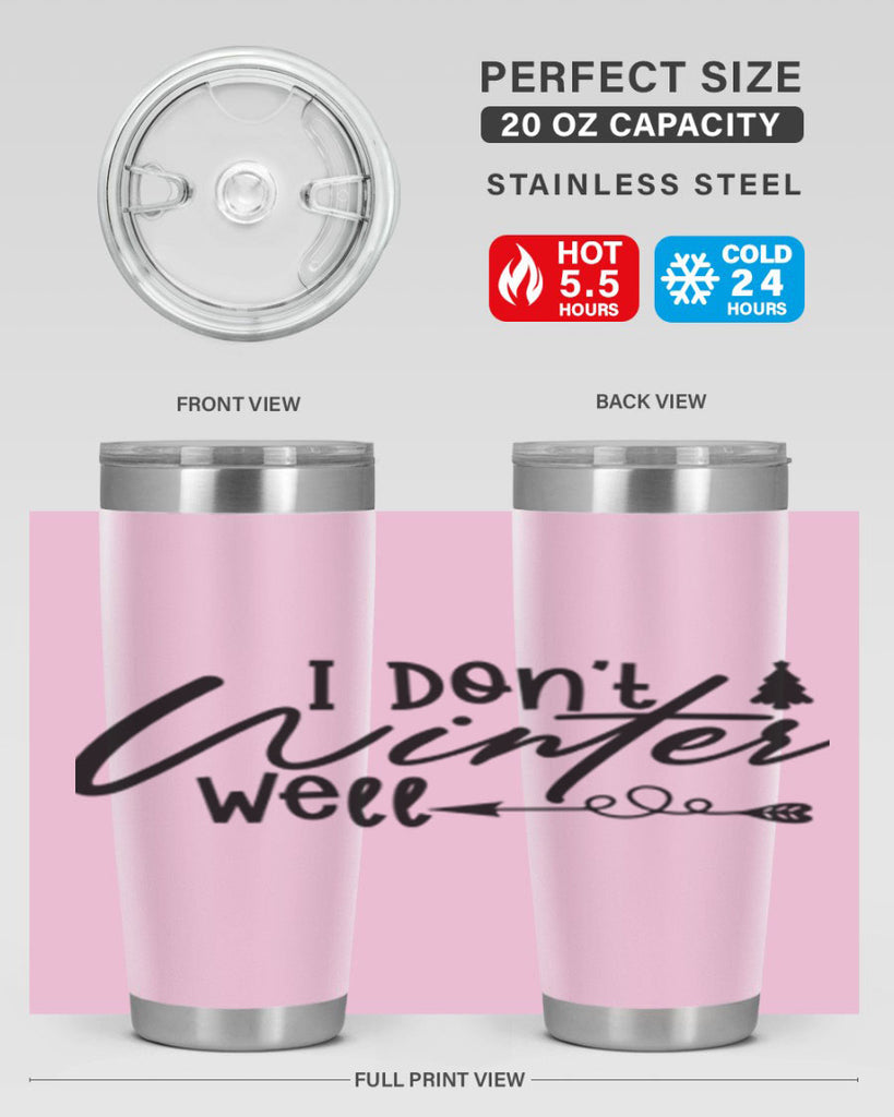 I Don t Winter Well 221#- winter- Tumbler