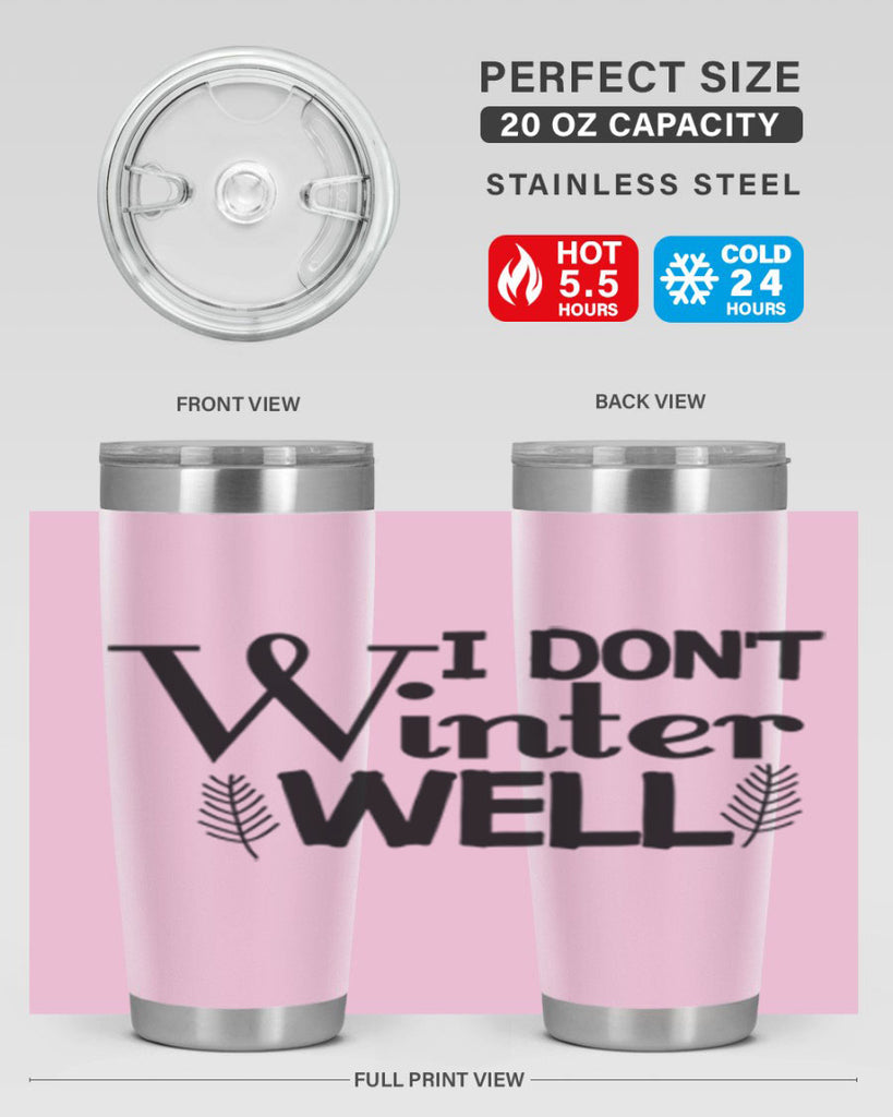 I Dont Winter Well 222#- winter- Tumbler