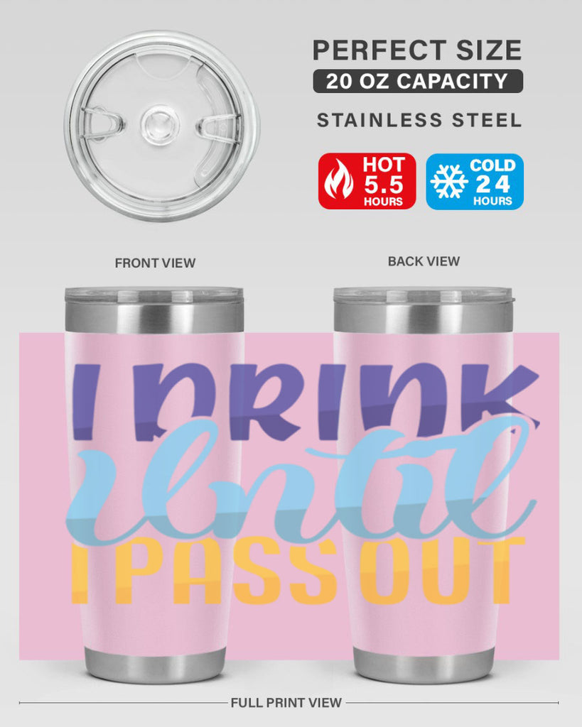 I Drink Until I Pass Out Style 258#- baby- tumbler