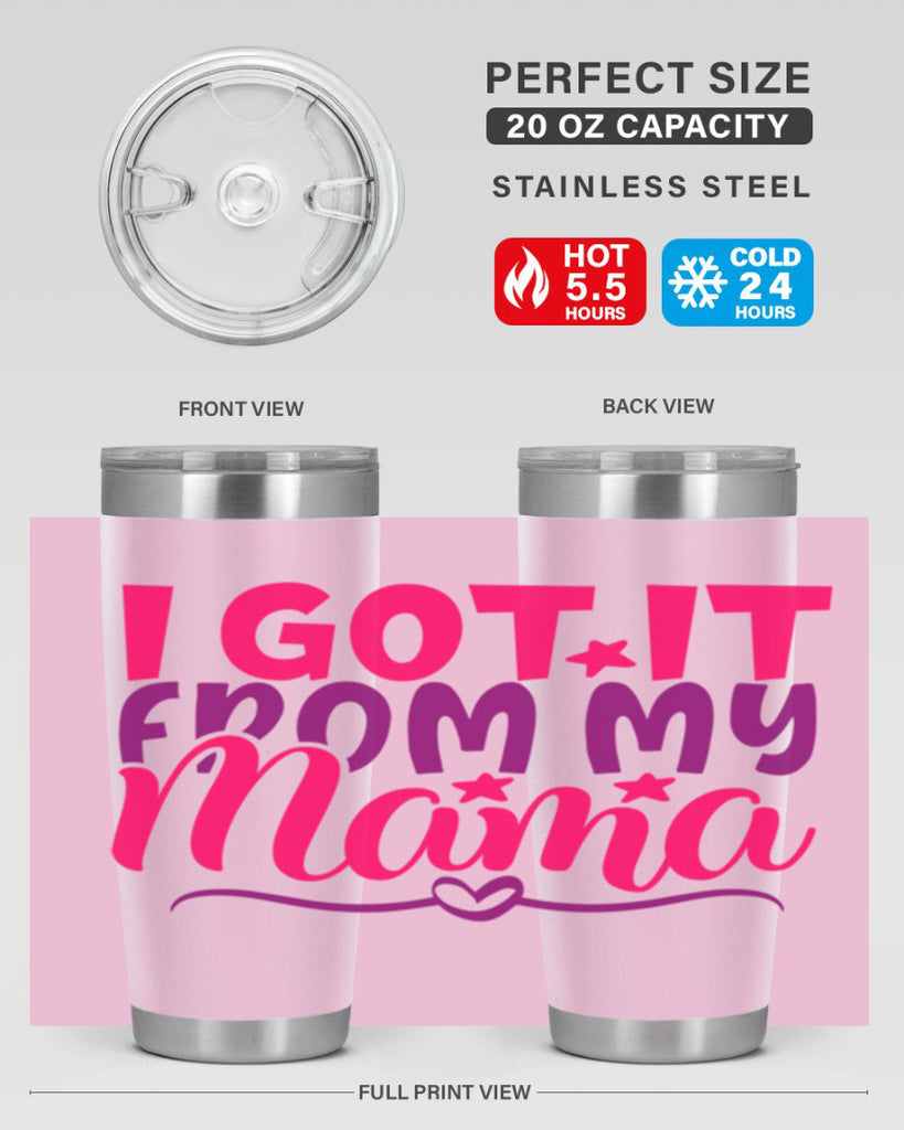 I Got It From My Mama Style 255#- baby- tumbler