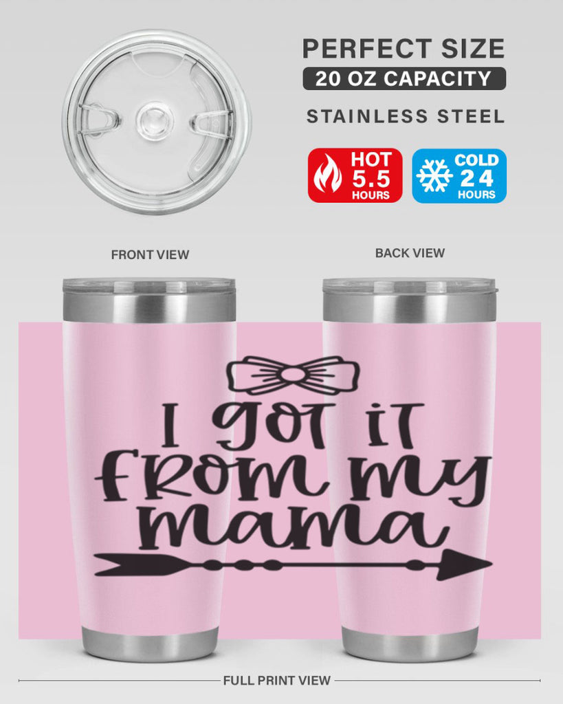 I Got It From My Mama Style 87#- baby- tumbler