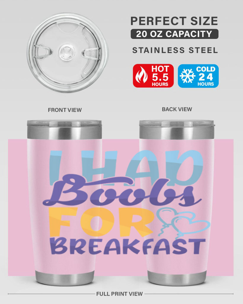 I Had Boobs For Breakfast Style 250#- baby- tumbler