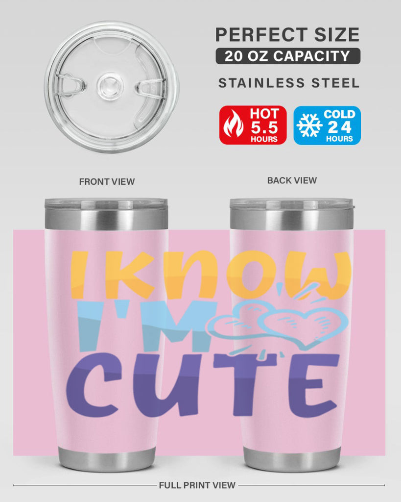 I Know Im Cute Style 249#- baby- tumbler