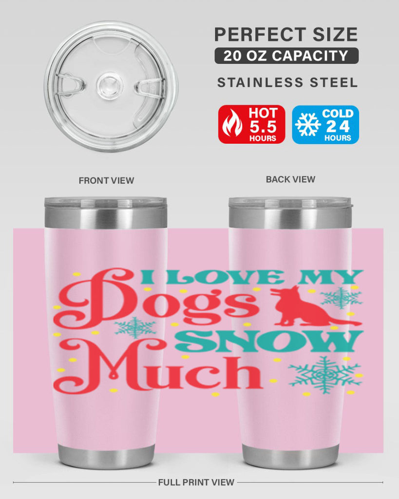 I Love My Dogs Snow 242#- winter- Tumbler