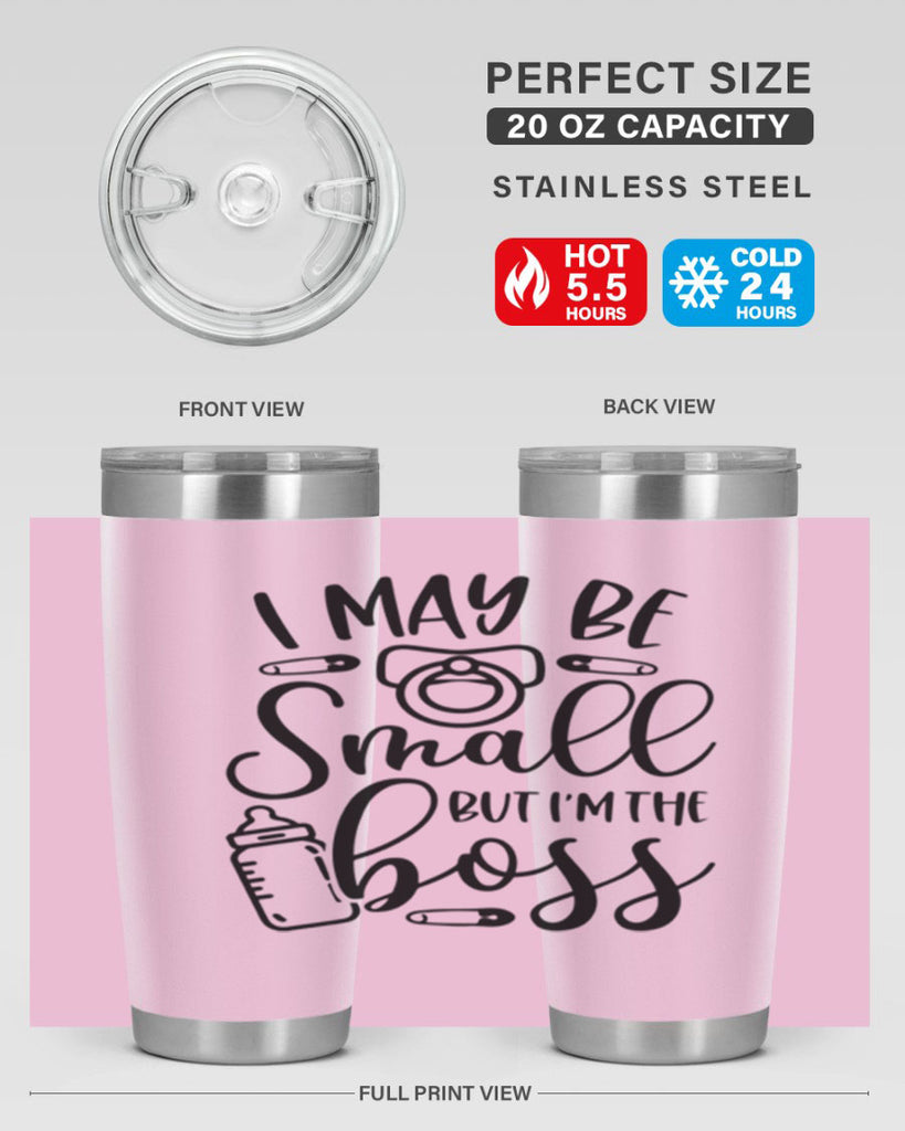 I May Be Small But Im The Boss Style 85#- baby- tumbler