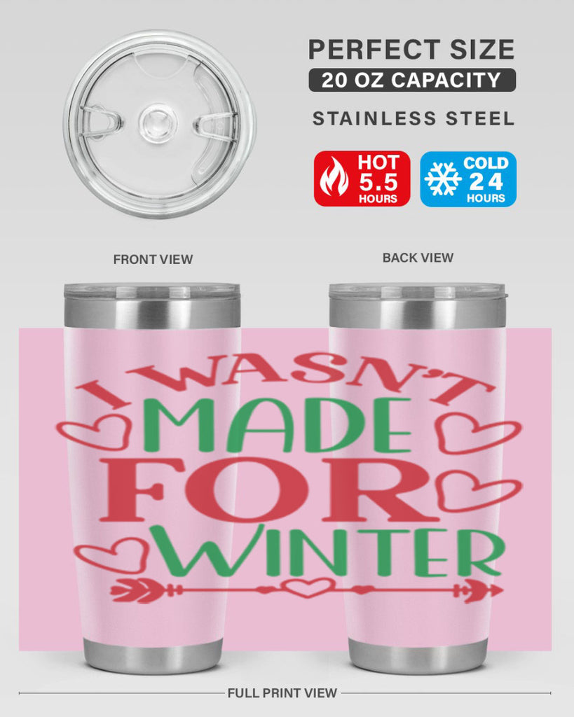 I Wasnt Made For Winter 236#- winter- Tumbler