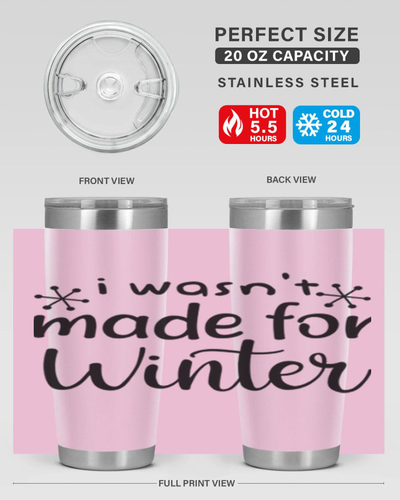 I Wasnt Made For Winter 250#- winter- Tumbler