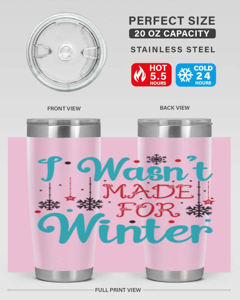 I Wasnt Made for Winter 249#- winter- Tumbler