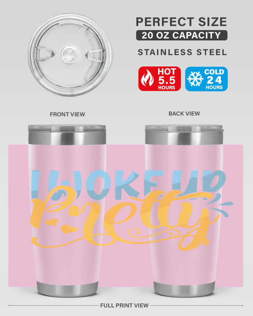 I Woke Up Pretty Style 245#- baby- tumbler