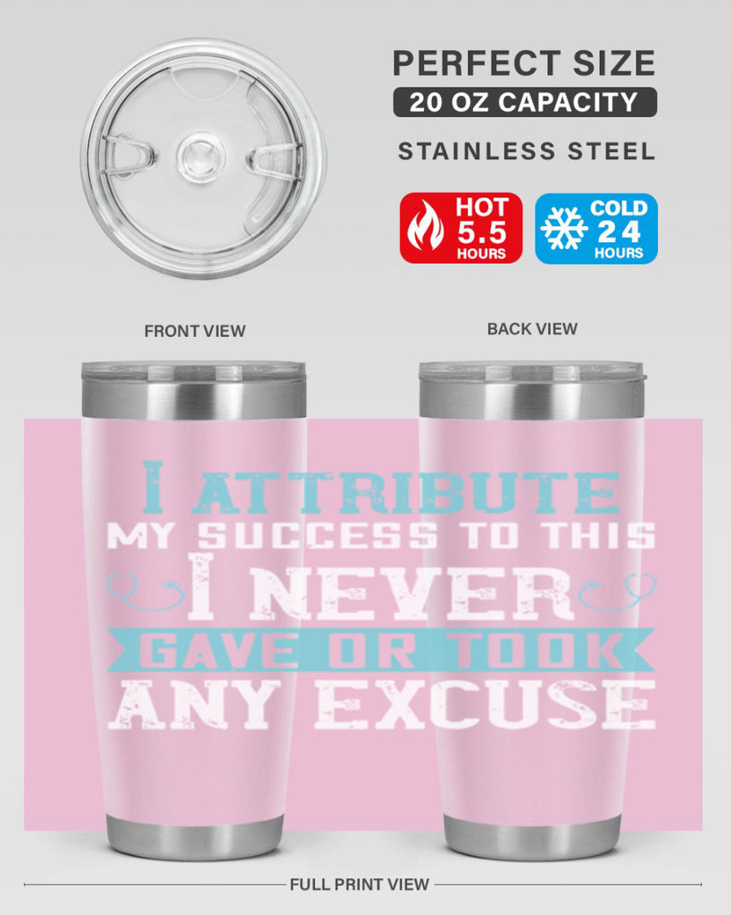 I attribute my success to this – I never gave or took any excuse Style 316#- nurse- tumbler