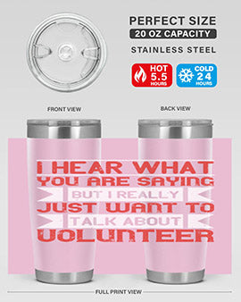 I hear what you are saying but I really just want to talk about volunteer Style 1#- volunteer- Tumbler