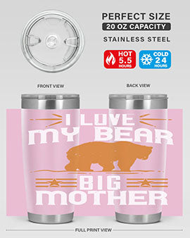I love my big mother  bear 57#- Bears- Tumbler