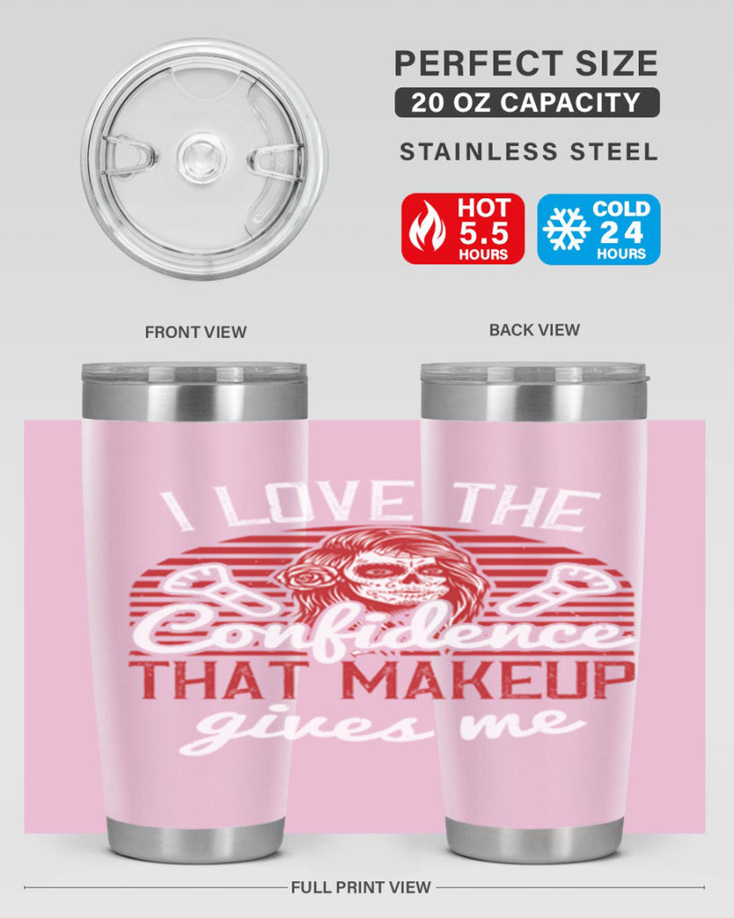 I love the confidence that makeup gives me Style 208#- make up- Tumbler