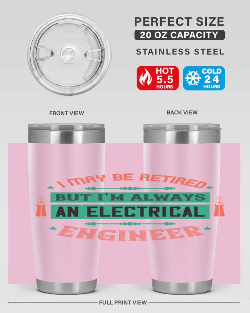 I may be retired but im always an electrical engineer Style 36#- electrician- tumbler