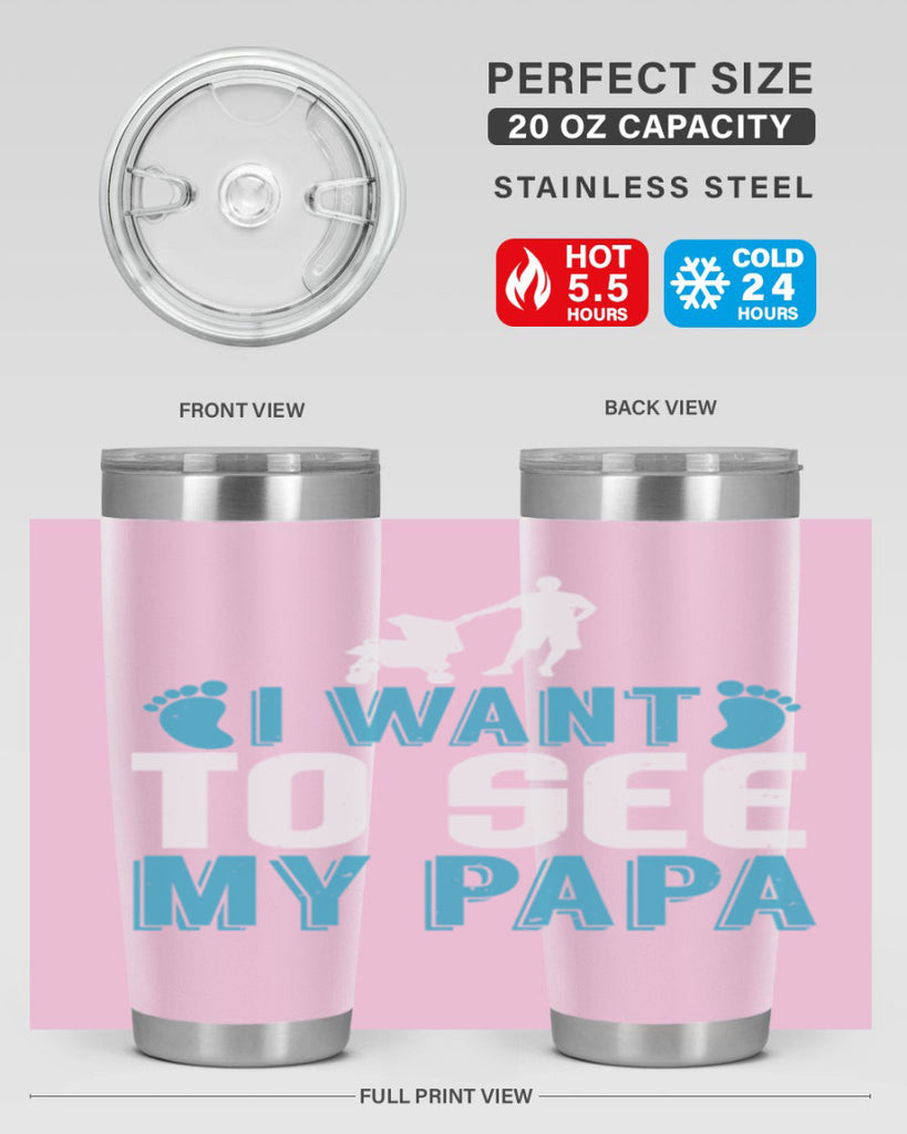 I want to see my papa Style 207#- baby- tumbler