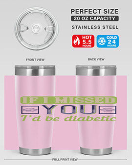 If I missed you I’d be diabetic Style 26#- diabetes- Tumbler
