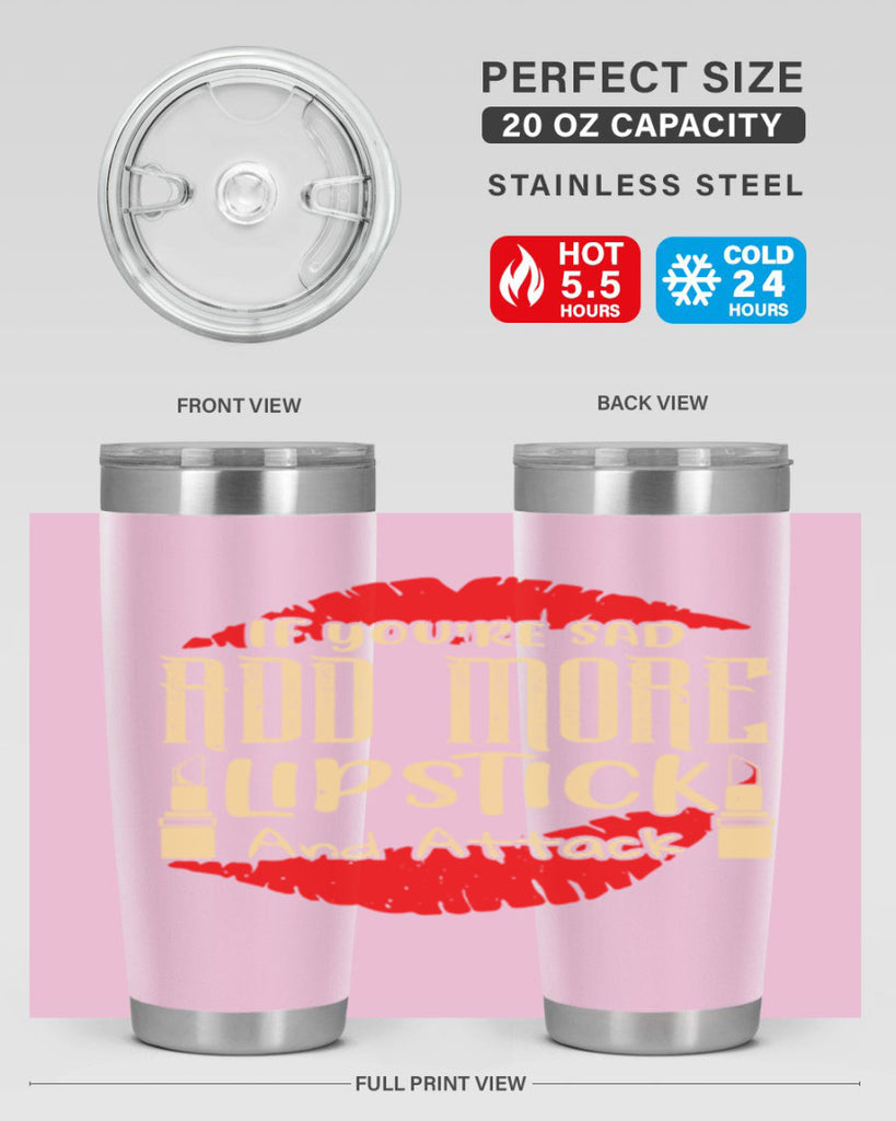 If youre sad add more lipstick and attack Style 203#- make up- Tumbler