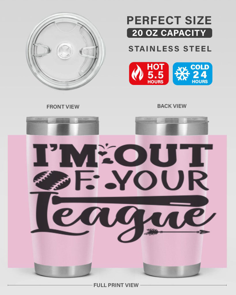 Im Out Of Your League 2069#- baseball- Tumbler