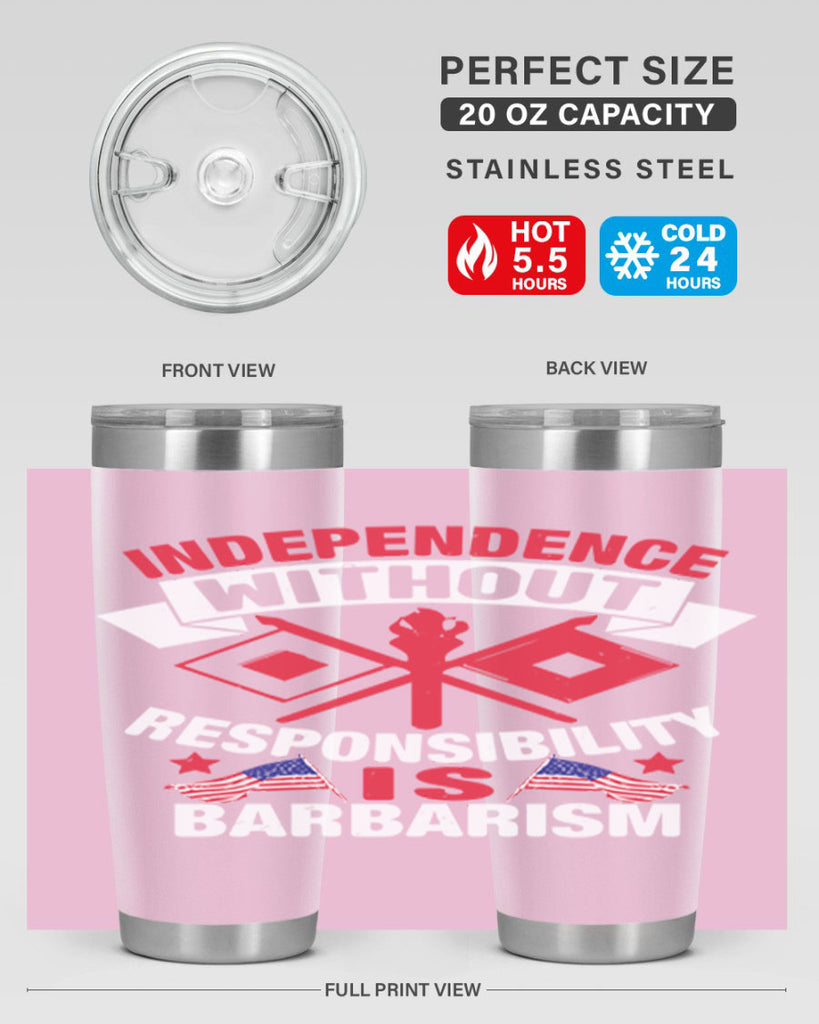 Independece without responsibilty barbarism Style 20#- Fourt Of July- Tumbler