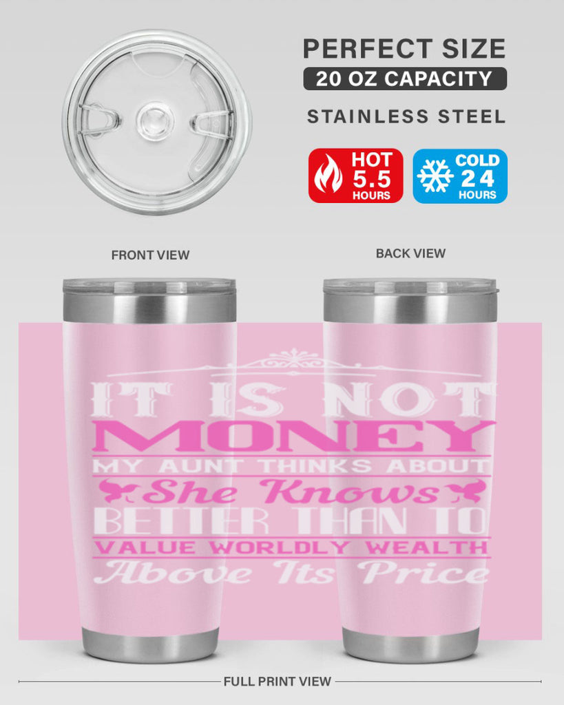 It is not money my aunt thinks about Style 43#- aunt- Tumbler