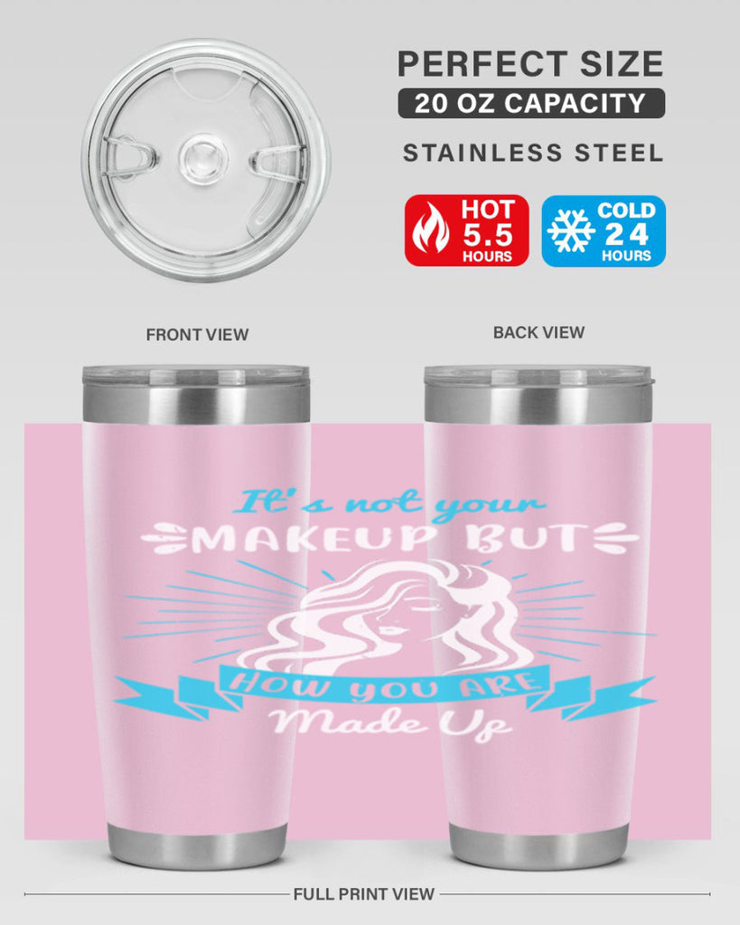 It’s not your makeup but how you are made up Style 201#- make up- Tumbler