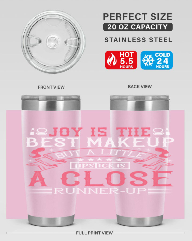 Joy is the best makeup But a little lipstick is a close runnerup Style 200#- make up- Tumbler