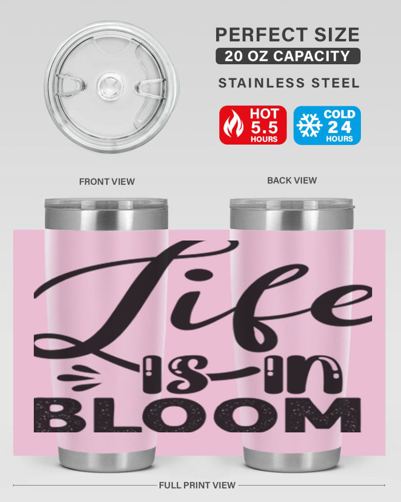 LIFE is in BLOOM  301#- spring- Tumbler