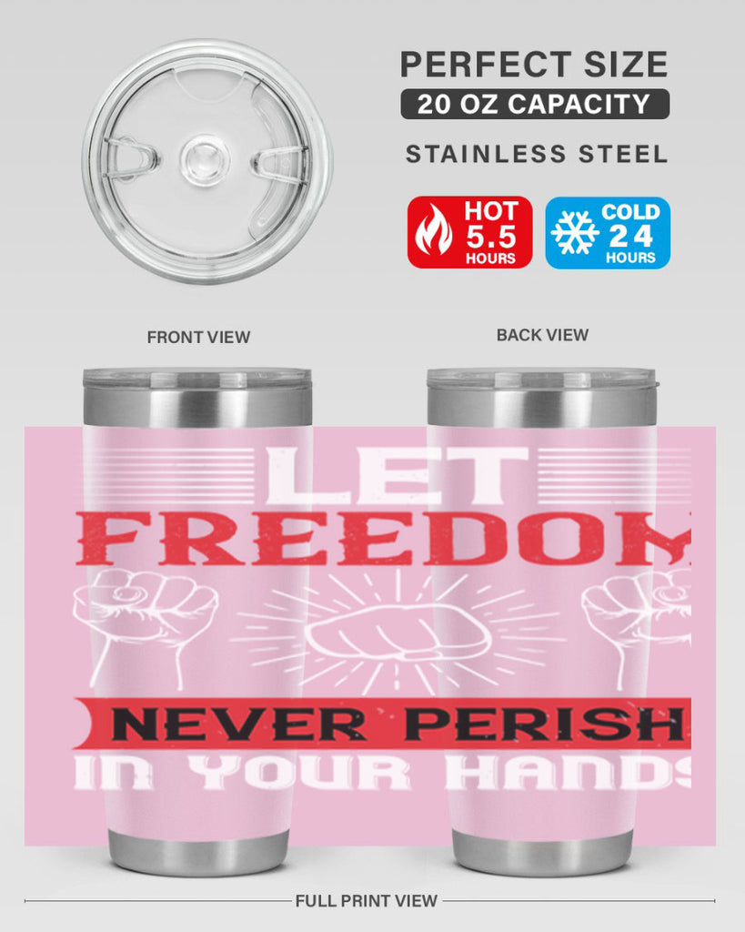 Let freedom never perish in your hands Style 124#- Fourt Of July- Tumbler
