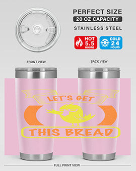 Lets Get This Bread Style 30#- duck- Tumbler