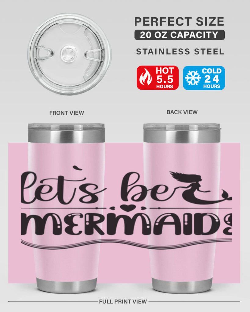 Lets be mermaids 295#- mermaid- Tumbler