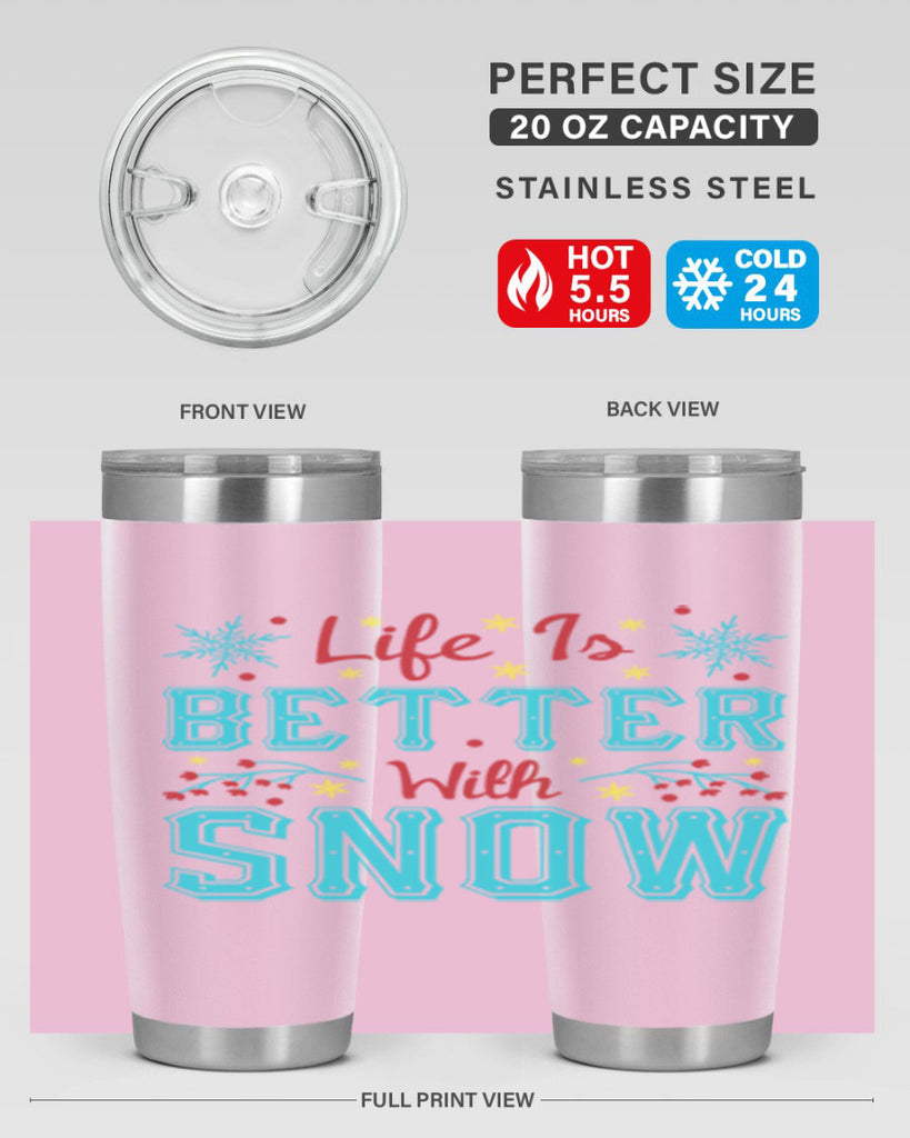 Life Is Better With Snow 301#- winter- Tumbler