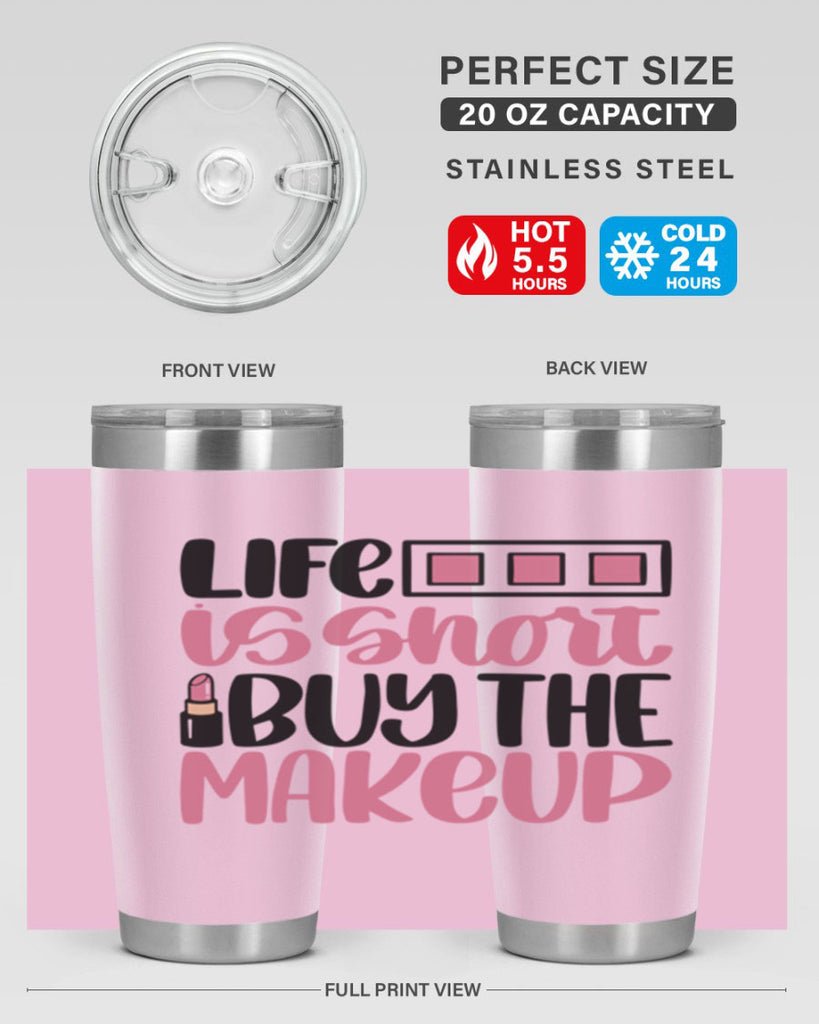 Life Is Short Buy Makeup Style 61#- make up- Tumbler