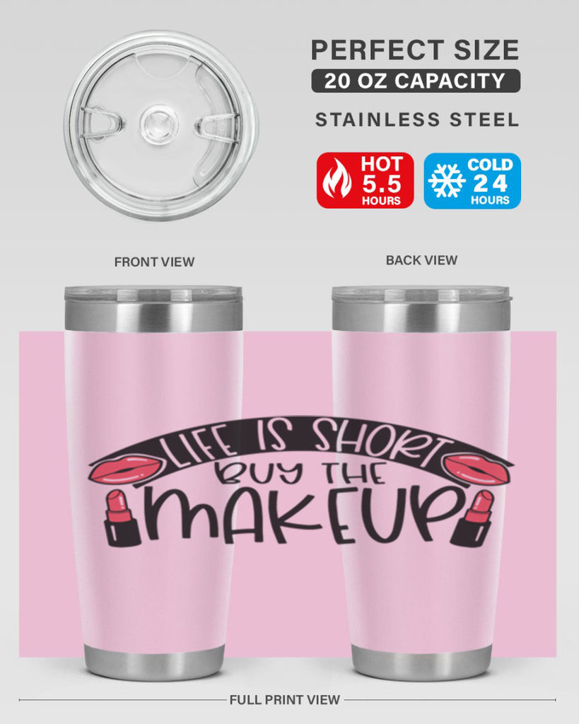 Life Is Short Buy The Makeup Style 60#- make up- Tumbler
