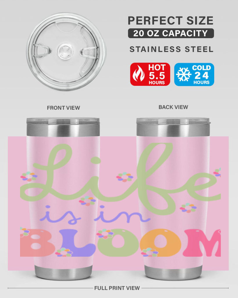 Life is in bloom 298#- spring- Tumbler