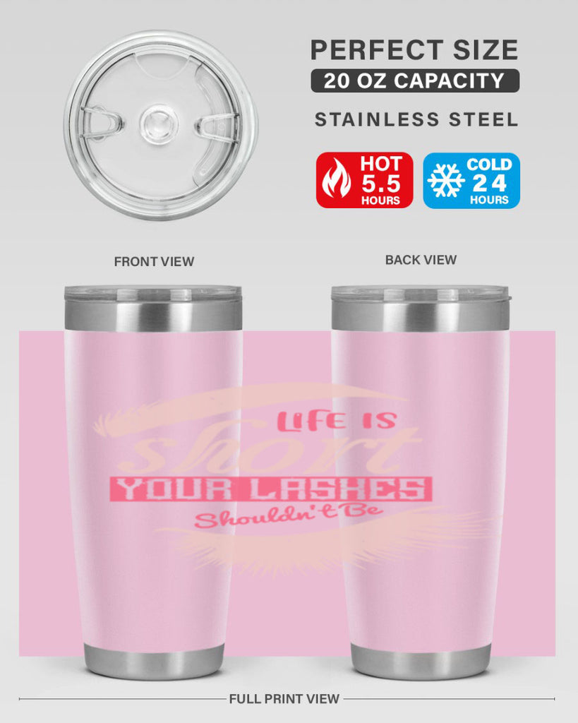 Life is short Your lashes shouldnt be Style 198#- make up- Tumbler
