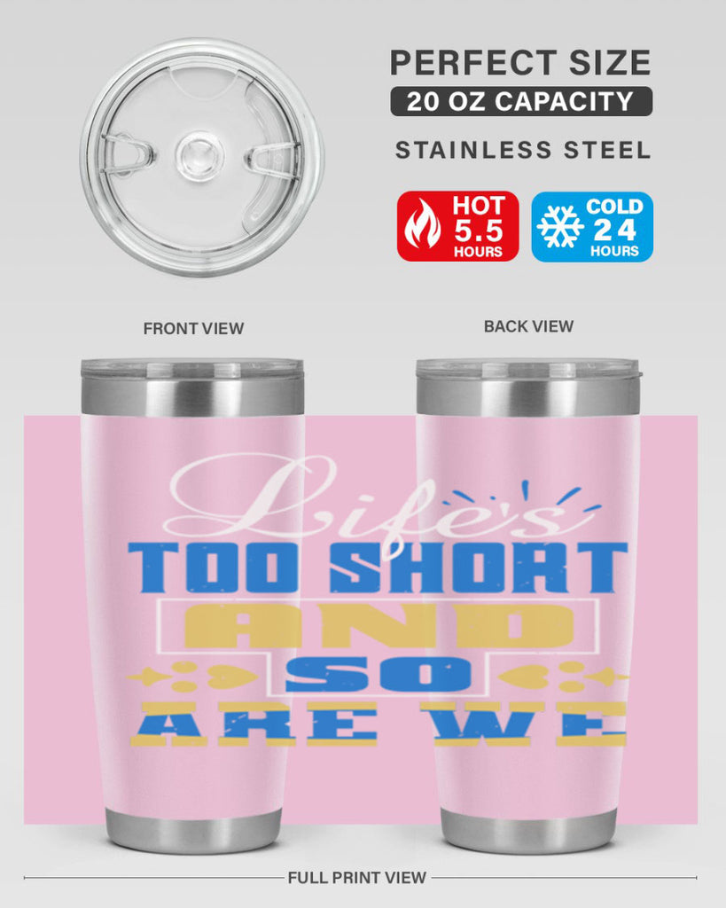 Life’s too short and so are we Style 88#- Best Friend- Tumbler