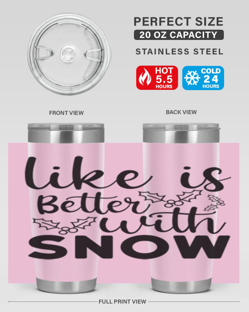 Like Is Better With Snow 303#- winter- Tumbler