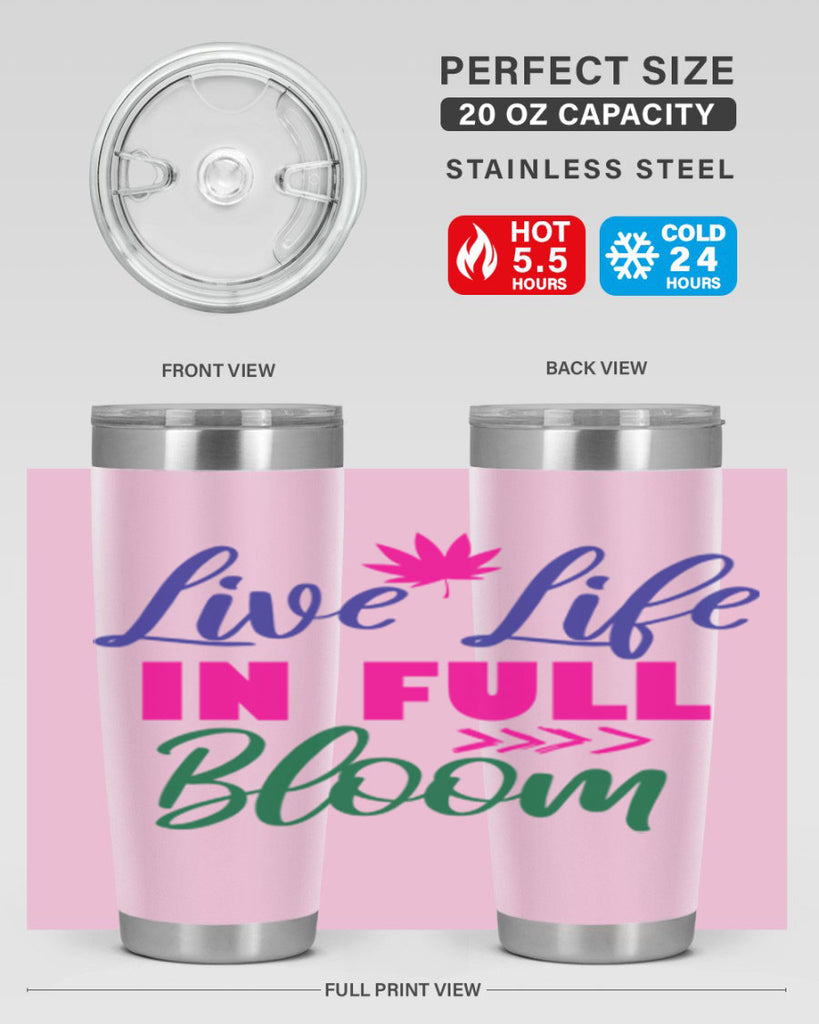 Live Life In Full Bloom 302#- spring- Tumbler