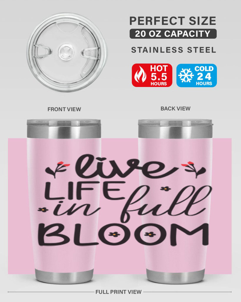 Live life in full bloom 307#- spring- Tumbler