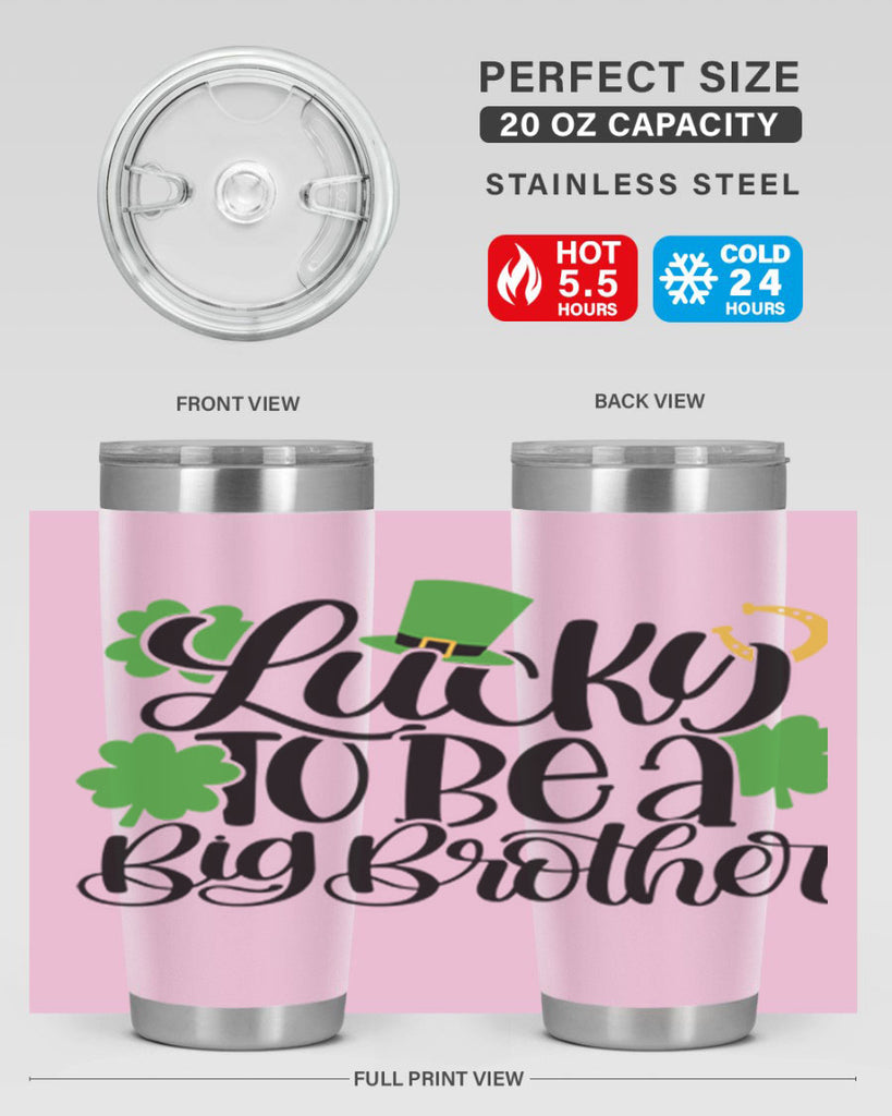 Lucky To Be A Big Brother Style 52#- St Patricks Day- Tumbler