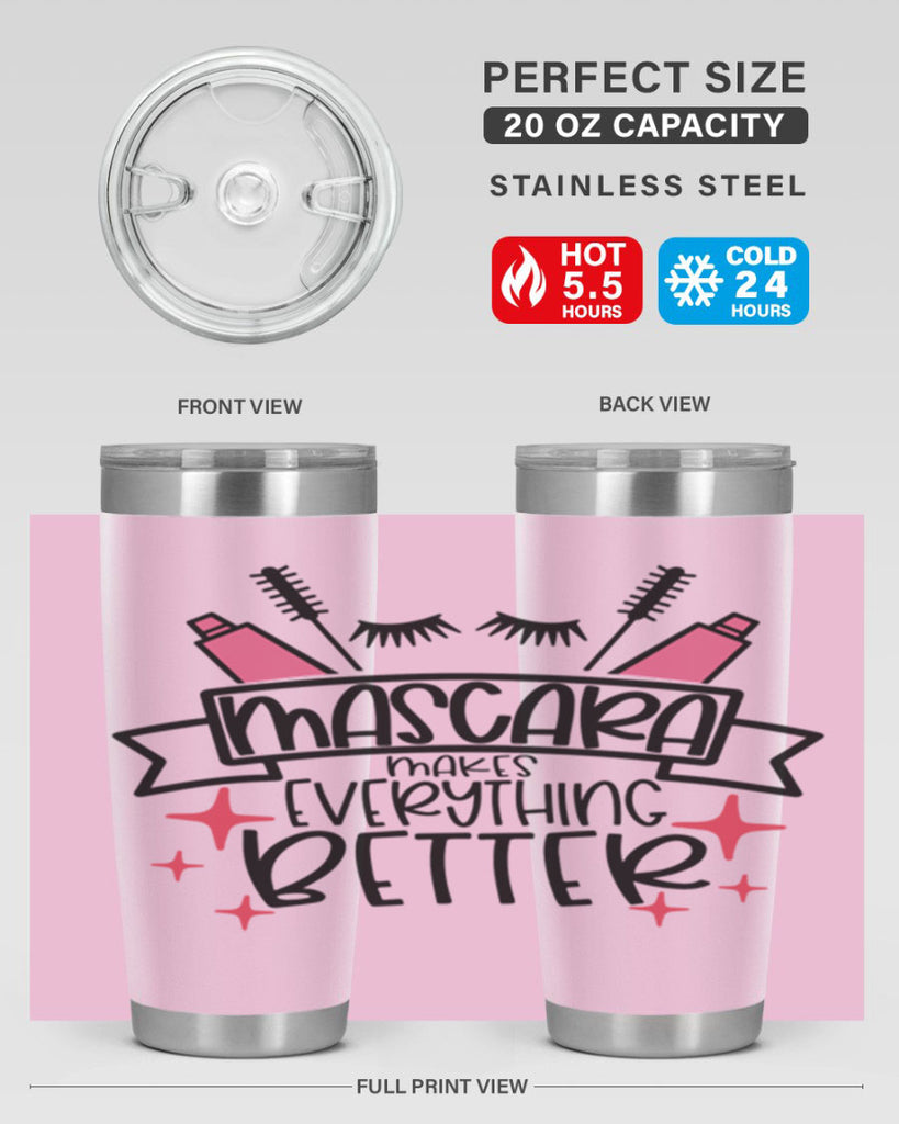 Mascara Makes Everything Better Style 40#- make up- Tumbler